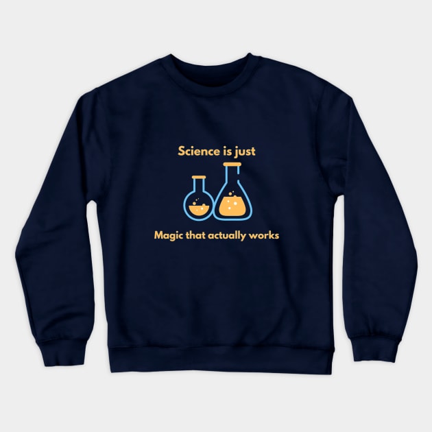 Science is just magic that actually works! Crewneck Sweatshirt by CLPDesignLab